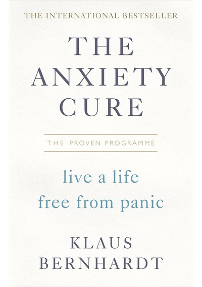 The Anxiety Cure: Live A Life Free From Panic