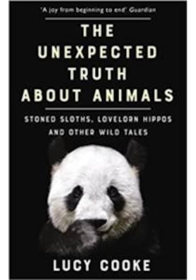 The Unexpected Truth About Animals: Stoned Sloths, Lovelorn Hippos And Other Wild Tales 9781784161903