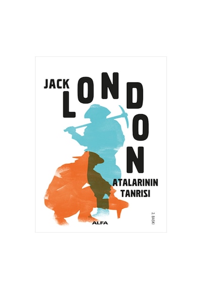 Atalarının Tanrısı - Jack London - Alfa Yayıncılık