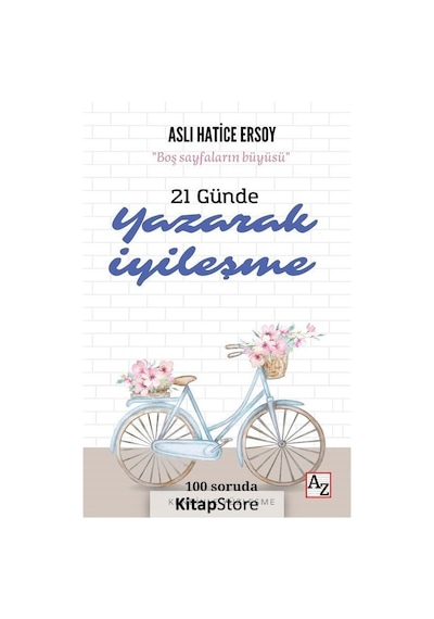 21 Günde Yazarak İyileşme - Boş Sayfaların Büyüsü - Aslı Hatice Ersoy - Az Kitap
