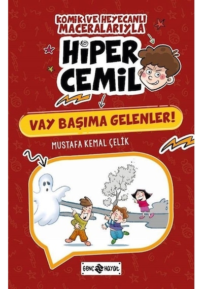 Vay Başıma Gelenler! Komik ve Heyecanlı Maceralarıyla Hiper Cemil - Mustafa Kemal Çelik - Genç Hayat
