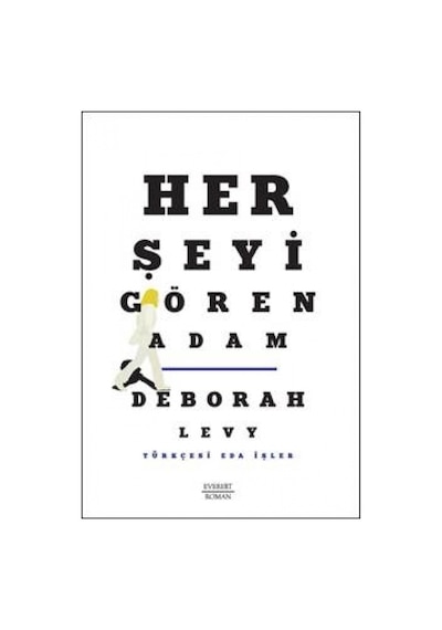 Her Şeyi Gören Adam - Deborah Levy - Everest Yayınları