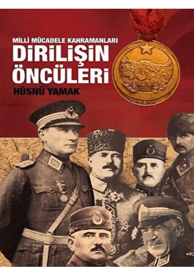 Atatürk ve Yol Arkadaşları Dirilişin Öncüleri -  Halk Kitabevi