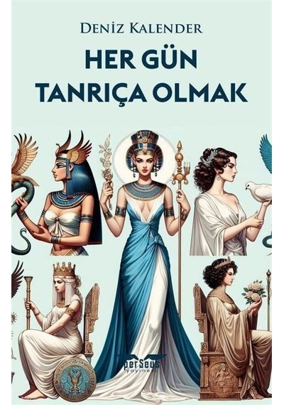 Her Gün Tanrıça Olmak / Deniz Kalender