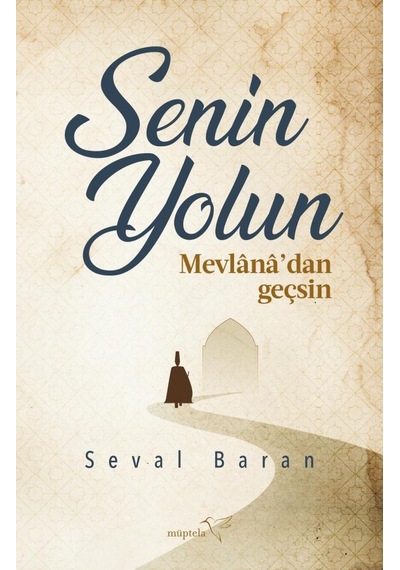 Senin Yolun Mevlana'dan Geçsin - Seval Baran - Müptela Yayınları