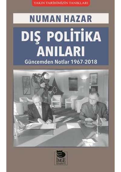 Dış Politika Anıları-Güncemden Notlar 1967-2018 - Numan Hazar - İmge Kitabevi