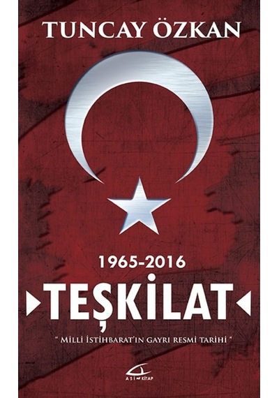 Teşkilat Milli Istihbaratın Gayrı Resmi Tarihi Tuncay Özkan As 9786059331098