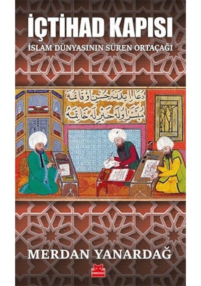 İçtihad Kapısı  - İslam Dünyasının Süren Ortaçağı  - Merdan Yanardağ  - Kırmızı Kedi