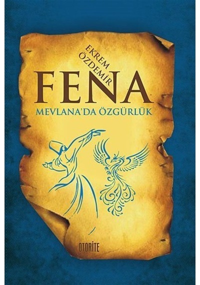 Fena - Mevlana'da Özgürlük - Ekrem Özdemir - Otorite