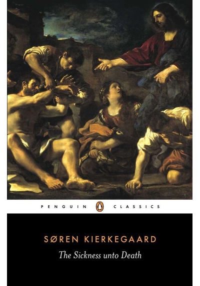 The Sickness Unto Death: A Christian Psychological Exposition Of Edification And Awakening By Anti-c