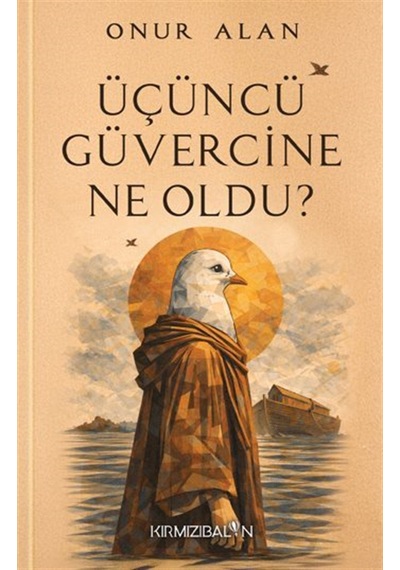 Üçüncü Güvercine Ne Oldu / Onur Alan
