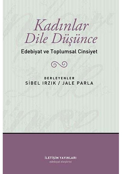 Kadınlar Dile Düşünce / Edebiyat Ve Toplumsal Cinsiyet Jale Par