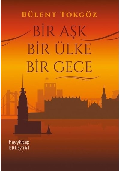 Bir Aşk Bir Ülke Bir Gece - Bülent Tokgöz - Hayykitap