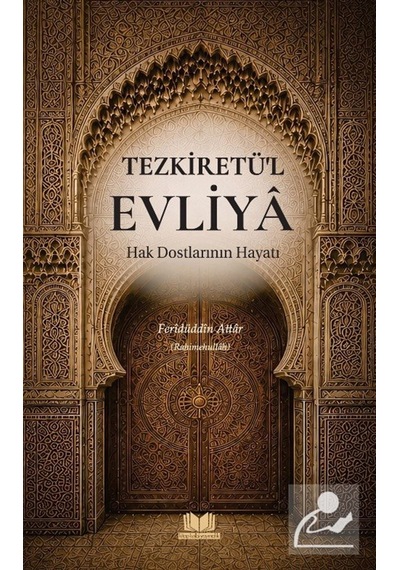 Tezkiretül Evliya Hak Dostlarının Hayatı / Feridüddin Attar