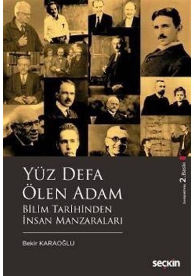 Yüz Defa Ölen Adam-Bilim Tarihinden İnsan Manzaraları - Bekir Karaoğlu - Seçkin Yayıncılık
