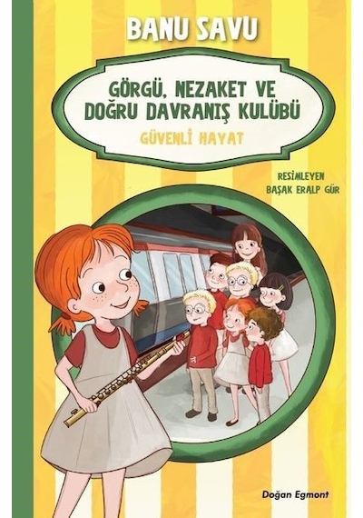 Güvenli Hayat 5-Görgü Nezaket ve Doğru Davranış Kulübü - Banu Savu - Doğan ve Egmont Yayıncılık