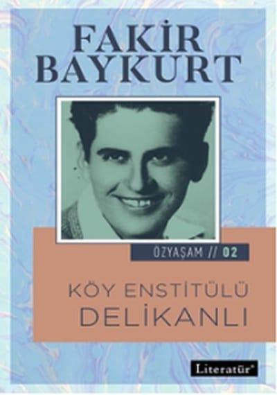 Köy Enstitülü Delikanlı-Özyaşam Öyküsü 2 - Fakir Baykurt - Literatür Yayıncılık