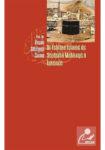 Di Teblixa İslame de Serdema Mekkeye u İşkence  - Süreyya Sırma  - Beyan Yayınları
