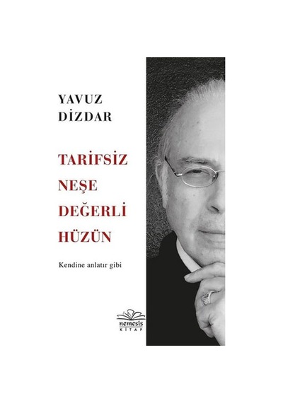 Tarifsiz Neşe Değerli Hüzün - Yavuz Dizdar - Nemesis Kitap
