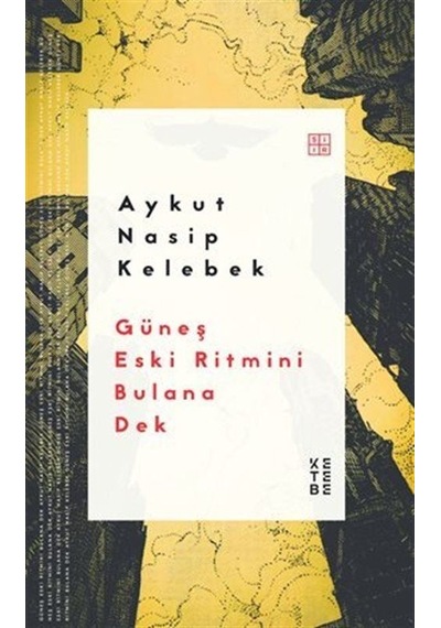 Güneş Eski Ritmini Bulana Dek / Aykut Nasip Kelebek