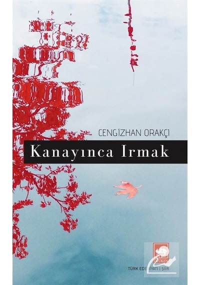 Kanayınca Irmak - Cengizhan Orakçı - Ötüken Neşriyat