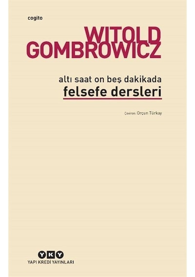 Altı Saat On Beş Dakikada Felsefe Dersleri - Witold Gombrowicz - Yapı Kredi Yayınları