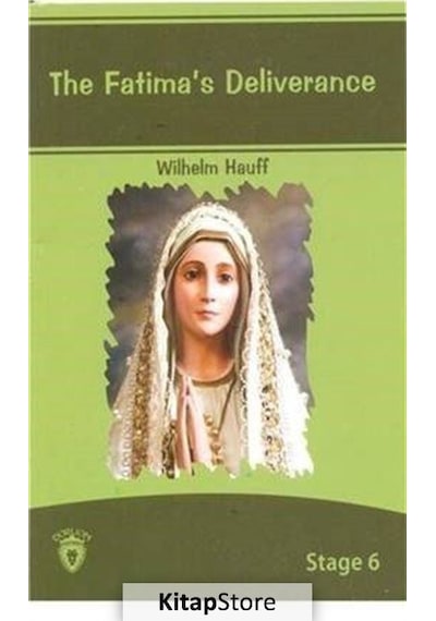 The Fatimas Deliverance İngilizce Hikaye Stage 6 - Wilhelm Hauff - Dorlion Yayınevi