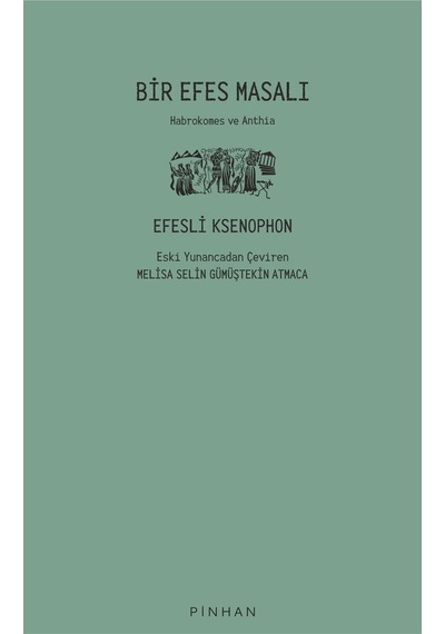 Bir Efes Masalı - Habrokemes ve Anthia - Ksenophon - Pinhan Yayıncılık
