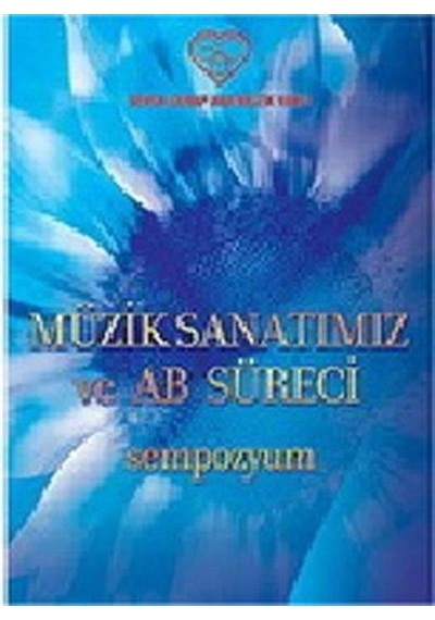 Müzik Sanatımız Ve Ab Süreci: Sempozyum / Kolektif