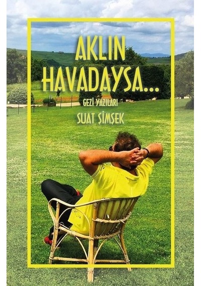 Aklın Havadaysa Gezi Yazıları - Suat Şimşek - Artshop Yayıncılık