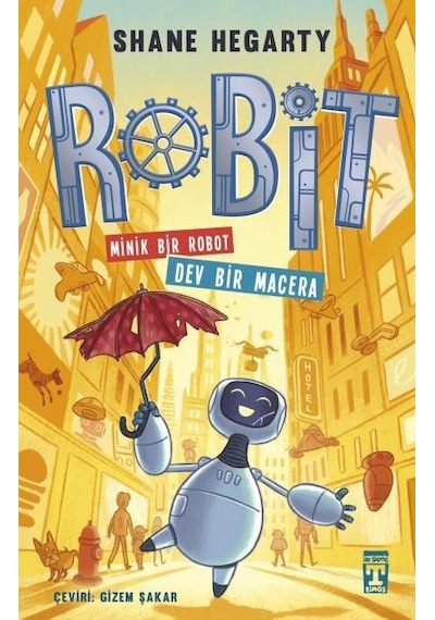 Robit - Minik Bir Robot Dev Bir Macera - Shane Hegarty - Timaş İlk Genç
