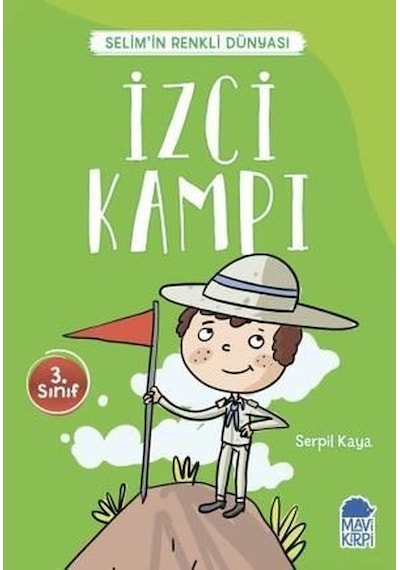 İzci Kampı-Selim'in Renkli Dünyası-3.Sınıf Okuma Kitabı - Serpil Kaya - Mavi Kirpi