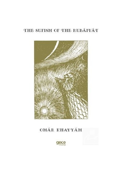 The Sufism of the Rubaiyat - Omar Khayyam - Gece Kitaplığı