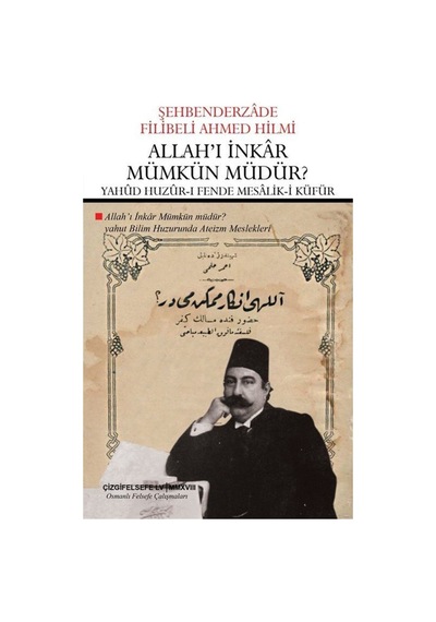 Allah'ı İnkar Mümkün müdür? - Şehbenderzade Filibeli Ahmed Hilmi - Çizgi Kitabevi