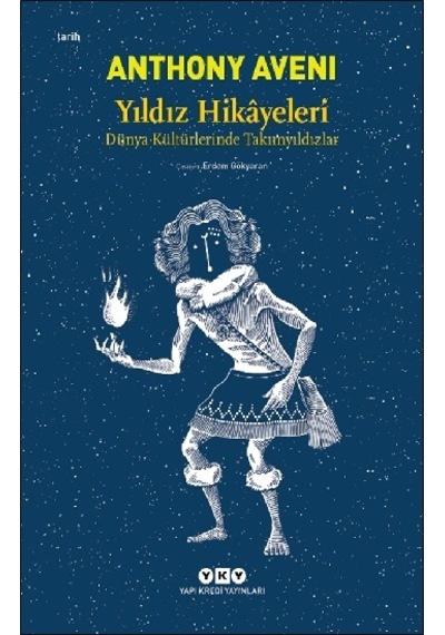 Yıldız Hikayeleri - Dünya Kültürlerinde Takımyıldızlar - Anthony Aveni - Yapı Kredi Yayınları