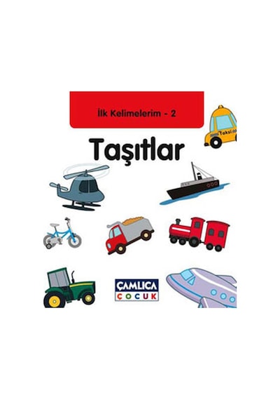 Taşıtlar - İlk Kelimelerim 2- Çamlıca Çocuk Yayınları