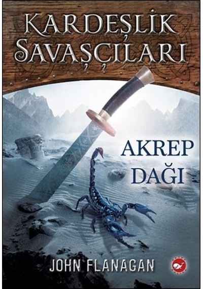 Kardeşlik Savaşçıları 5 - Akrep Dağı - John Flanagan - Beyaz Balina Yayınları