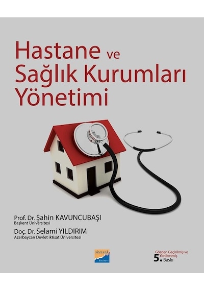 Hastane ve Sağlık Kurumları Yönetimi - Selami Yıldırım -  Şahin Kavuncubaşı - Siyasal Kitabevi