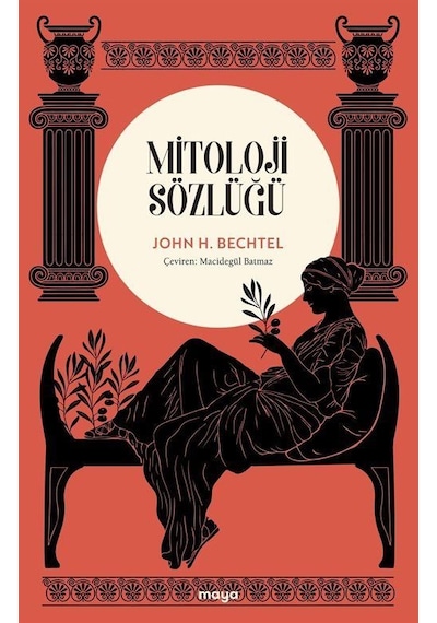 Mitoloji Sözlüğü - John H. Bechtel - Maya Kitap