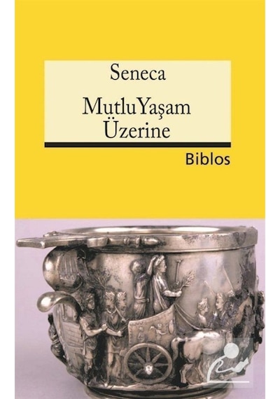 Mutlu Yaşam Üzerine - Lucius Annaeus Seneca - Biblos