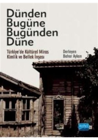 Dünden Bugüne Bugünden Düne / Türkiye'De Kültürel Miras, Kimli... 9786254392832