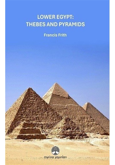 Lower Egypt: Thebes And Pyramids / Francis Frith
