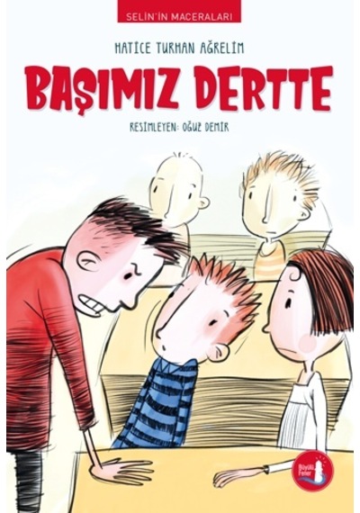 Başımız Dertte-Selin'in Maceraları - Hatice Turhan Ağrelim - Büyülü Fener