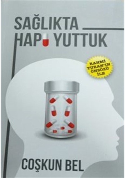 Sağlıkta Hapı Yuttuk / Coşkun Bel