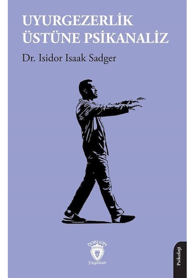 Uyurgezerlik Üstüne Psikanaliz / Isidor Isaak Sadger
