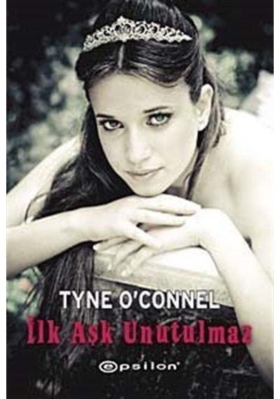 İlk Aşk Unutulmaz - Tyne O'Connel - Epsilon Yayınevi