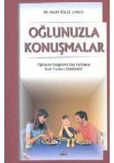 Oğlunuzla Konuşmalar - Dr.Mary Polce Lynch - Arkadaş Yayıncılık
