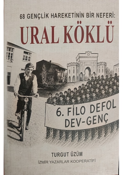 68 Gençlik Hareketinin Bir Neferi: Ural Köklü - İzmir Yazarlar Kooperatifi - Turgut Üzüm
