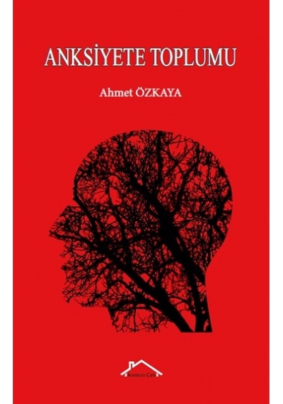 Anksiyete Toplumu - Ahmet Özkaya - Kırmızı Çatı