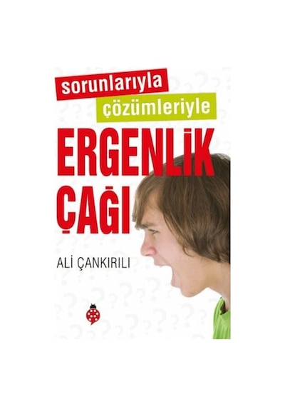 Sorunlarıyla Çözümleriyle Ergenlik Çağı